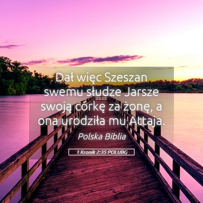 Picture 05 - 1 Kronik 2:35 POLUBG - Dał więc Szeszan swemu słudze Jarsze swoją - Bible Verse Picture