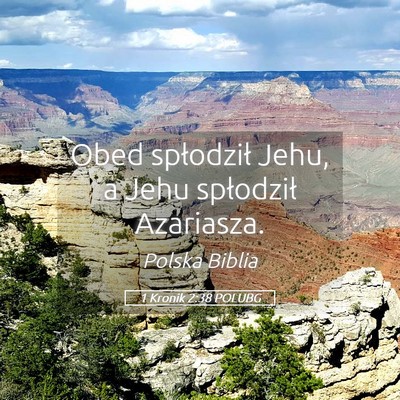 Picture 05 - 1 Kronik 2:38 POLUBG - Obed spłodził Jehu, a Jehu spłodził - Bible Verse Picture