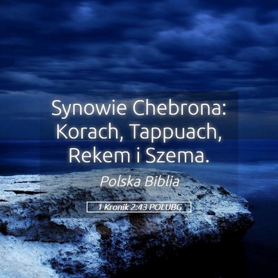 Picture 05 - 1 Kronik 2:43 POLUBG - Synowie Chebrona: Korach, Tappuach, Rekem i - Bible Verse Picture