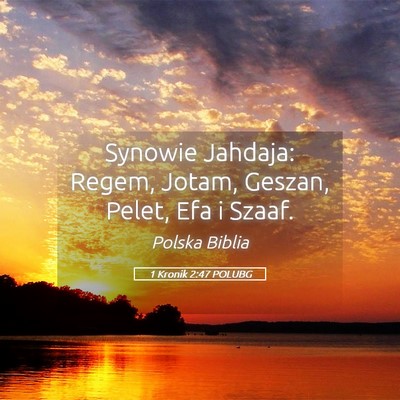 Picture 05 - 1 Kronik 2:47 POLUBG - Synowie Jahdaja: Regem, Jotam, Geszan, Pelet, Efa - Bible Verse Picture