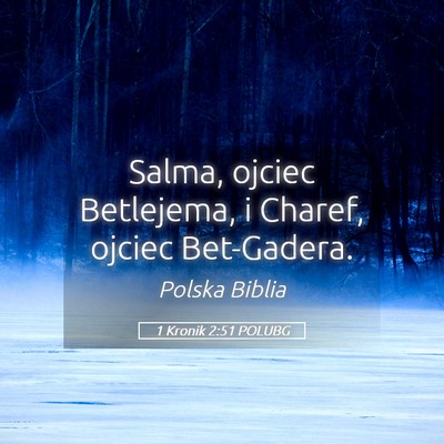 Picture 05 - 1 Kronik 2:51 POLUBG - Salma, ojciec Betlejema, i Charef, ojciec - Bible Verse Picture