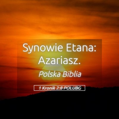 Picture 05 - 1 Kronik 2:8 POLUBG - Synowie Etana: - Bible Verse Picture
