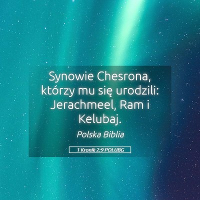 Picture 05 - 1 Kronik 2:9 POLUBG - Synowie Chesrona, którzy mu się urodzili: - Bible Verse Picture