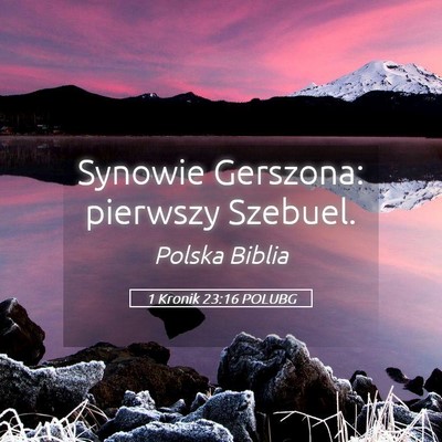 Picture 05 - 1 Kronik 23:16 POLUBG - Synowie Gerszona: pierwszy - Bible Verse Picture