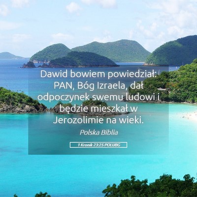 Picture 05 - 1 Kronik 23:25 POLUBG - Dawid bowiem powiedział: PAN, Bóg Izraela, dał - Bible Verse Picture