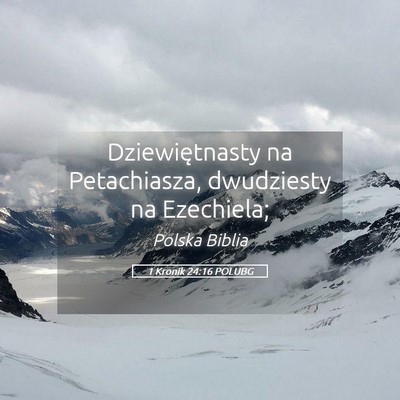 Picture 05 - 1 Kronik 24:16 POLUBG - Dziewiętnasty na Petachiasza, dwudziesty na - Bible Verse Picture