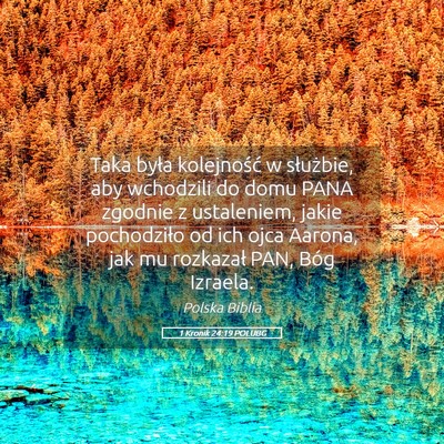 Picture 05 - 1 Kronik 24:19 POLUBG - Taka była kolejność w służbie, aby wchodzili - Bible Verse Picture