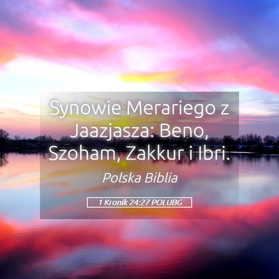 Picture 05 - 1 Kronik 24:27 POLUBG - Synowie Merariego z Jaazjasza: Beno, Szoham, - Bible Verse Picture