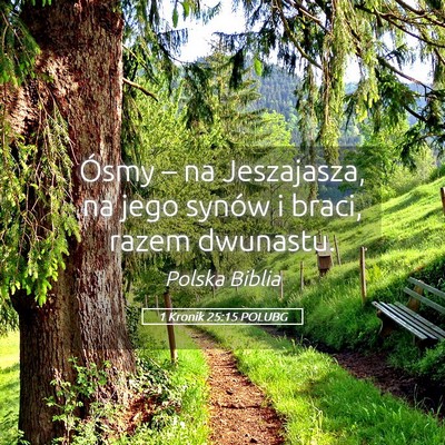 Picture 05 - 1 Kronik 25:15 POLUBG - Ósmy – na Jeszajasza, na jego synów i braci, - Bible Verse Picture