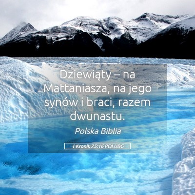 Picture 05 - 1 Kronik 25:16 POLUBG - Dziewiąty – na Mattaniasza, na jego synów i - Bible Verse Picture