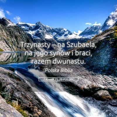 Picture 05 - 1 Kronik 25:20 POLUBG - Trzynasty – na Szubaela, na jego synów i - Bible Verse Picture