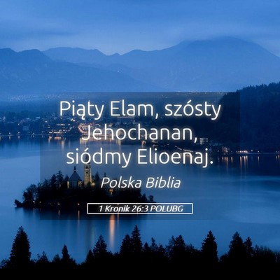 Picture 05 - 1 Kronik 26:3 POLUBG - Piąty Elam, szósty Jehochanan, siódmy - Bible Verse Picture