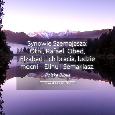 Picture 05 - 1 Kronik 26:7 POLUBG - Synowie Szemajasza: Otni, Rafael, Obed, Elzabad i - Bible Verse Picture