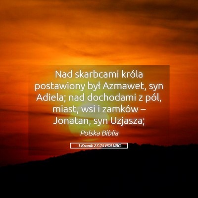 Picture 05 - 1 Kronik 27:25 POLUBG - Nad skarbcami króla postawiony był Azmawet, syn - Bible Verse Picture