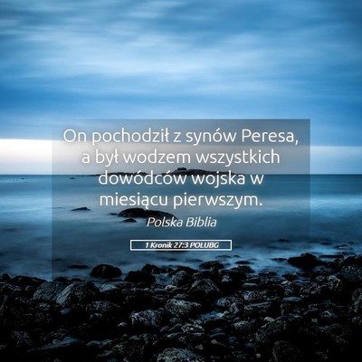Picture 05 - 1 Kronik 27:3 POLUBG - On pochodził z synów Peresa, a był wodzem - Bible Verse Picture