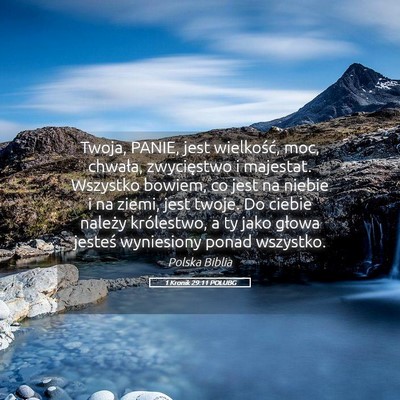 Picture 05 - 1 Kronik 29:11 POLUBG - Twoja, PANIE, jest wielkość, moc, chwała, - Bible Verse Picture