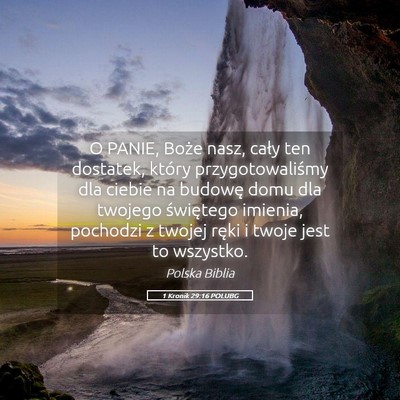 Picture 05 - 1 Kronik 29:16 POLUBG - O PANIE, Boże nasz, cały ten dostatek, który - Bible Verse Picture