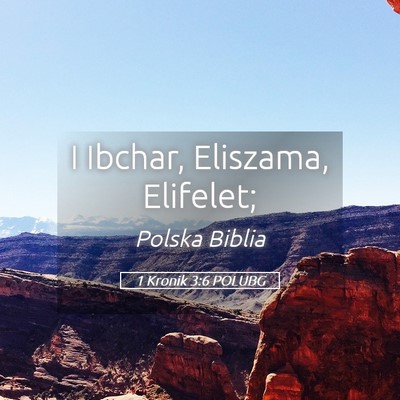 Picture 05 - 1 Kronik 3:6 POLUBG - I Ibchar, Eliszama, - Bible Verse Picture