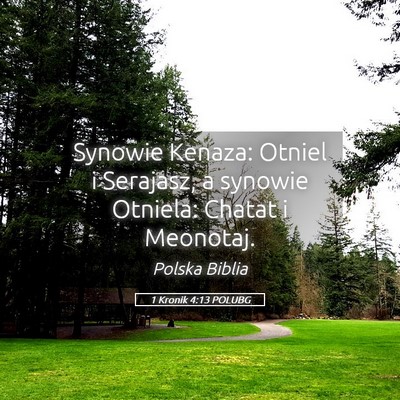 Picture 05 - 1 Kronik 4:13 POLUBG - Synowie Kenaza: Otniel i Serajasz, a synowie - Bible Verse Picture