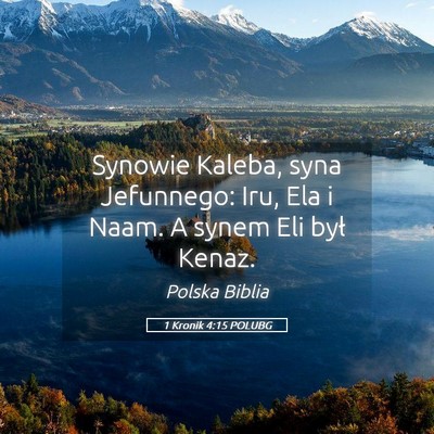 Picture 05 - 1 Kronik 4:15 POLUBG - Synowie Kaleba, syna Jefunnego: Iru, Ela i Naam. - Bible Verse Picture