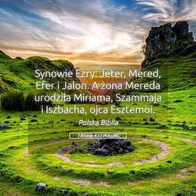 Picture 05 - 1 Kronik 4:17 POLUBG - Synowie Ezry: Jeter, Mered, Efer i Jalon. A żona - Bible Verse Picture