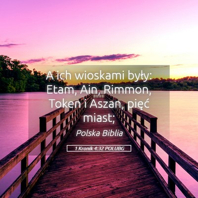 Picture 05 - 1 Kronik 4:32 POLUBG - A ich wioskami były: Etam, Ain, Rimmon, Token i - Bible Verse Picture
