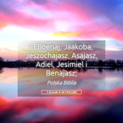 Picture 05 - 1 Kronik 4:36 POLUBG - I Elioenaj, Jaakoba, Jeszochajasz, Asajasz, - Bible Verse Picture