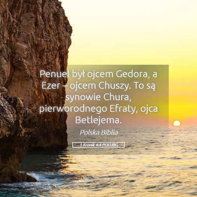 Picture 05 - 1 Kronik 4:4 POLUBG - Penuel był ojcem Gedora, a Ezer – ojcem - Bible Verse Picture