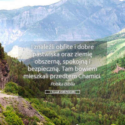 Picture 05 - 1 Kronik 4:40 POLUBG - I znaleźli obfite i dobre pastwiska oraz ziemię - Bible Verse Picture