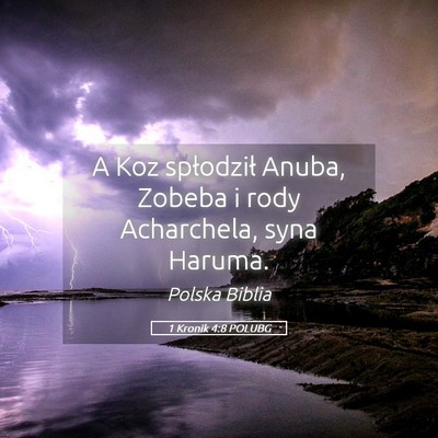 Picture 05 - 1 Kronik 4:8 POLUBG - A Koz spłodził Anuba, Zobeba i rody Acharchela, - Bible Verse Picture