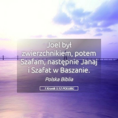 Picture 05 - 1 Kronik 5:12 POLUBG - Joel był zwierzchnikiem, potem Szafam, - Bible Verse Picture
