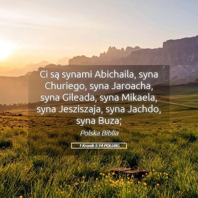 Picture 05 - 1 Kronik 5:14 POLUBG - Ci są synami Abichaila, syna Churiego, syna - Bible Verse Picture