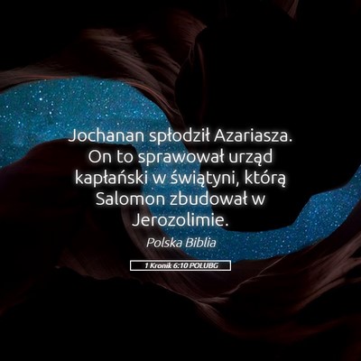 Picture 05 - 1 Kronik 6:10 POLUBG - Jochanan spłodził Azariasza. On to sprawował - Bible Verse Picture