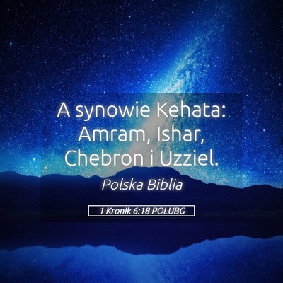 Picture 05 - 1 Kronik 6:18 POLUBG - A synowie Kehata: Amram, Ishar, Chebron i - Bible Verse Picture