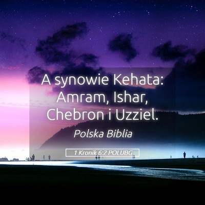 Picture 05 - 1 Kronik 6:2 POLUBG - A synowie Kehata: Amram, Ishar, Chebron i - Bible Verse Picture