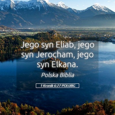 Picture 05 - 1 Kronik 6:27 POLUBG - Jego syn Eliab, jego syn Jerocham, jego syn - Bible Verse Picture