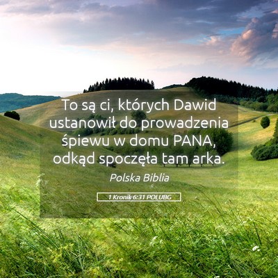 Picture 05 - 1 Kronik 6:31 POLUBG - To są ci, których Dawid ustanowił do - Bible Verse Picture