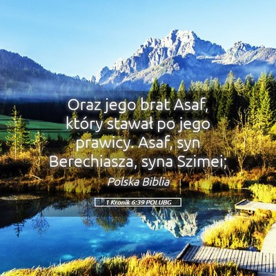 Picture 05 - 1 Kronik 6:39 POLUBG - Oraz jego brat Asaf, który stawał po jego - Bible Verse Picture