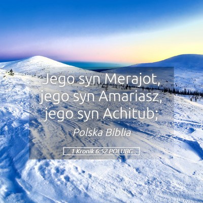 Picture 05 - 1 Kronik 6:52 POLUBG - Jego syn Merajot, jego syn Amariasz, jego syn - Bible Verse Picture