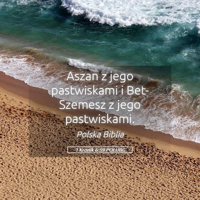 Picture 05 - 1 Kronik 6:59 POLUBG - Aszan z jego pastwiskami i Bet-Szemesz z jego - Bible Verse Picture