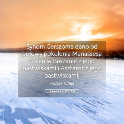 Picture 05 - 1 Kronik 6:71 POLUBG - Synom Gerszoma dano od połowy pokolenia - Bible Verse Picture
