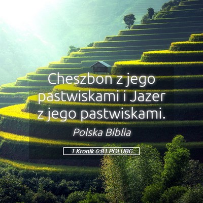 Picture 05 - 1 Kronik 6:81 POLUBG - Cheszbon z jego pastwiskami i Jazer z jego - Bible Verse Picture