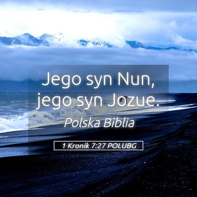Picture 05 - 1 Kronik 7:27 POLUBG - Jego syn Nun, jego syn - Bible Verse Picture