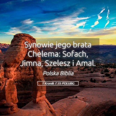 Picture 05 - 1 Kronik 7:35 POLUBG - Synowie jego brata Chelema: Sofach, Jimna, - Bible Verse Picture