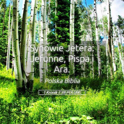 Picture 05 - 1 Kronik 7:38 POLUBG - Synowie Jetera: Jefunne, Pispa i - Bible Verse Picture