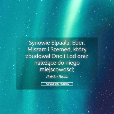 Picture 05 - 1 Kronik 8:12 POLUBG - Synowie Elpaala: Eber, Miszam i Szemed, który - Bible Verse Picture