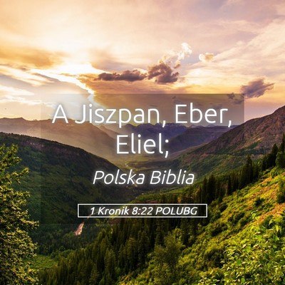 Picture 05 - 1 Kronik 8:22 POLUBG - A Jiszpan, Eber, - Bible Verse Picture