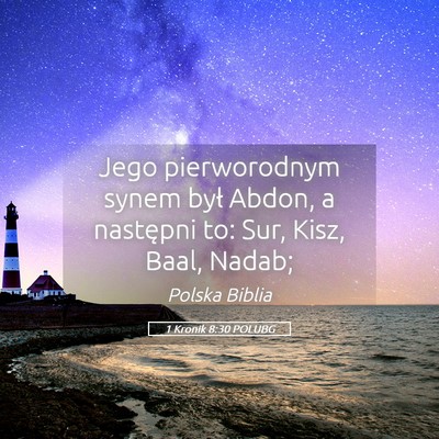 Picture 05 - 1 Kronik 8:30 POLUBG - Jego pierworodnym synem był Abdon, a następni - Bible Verse Picture