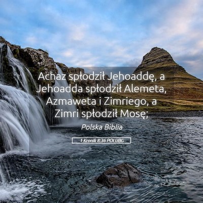 Picture 05 - 1 Kronik 8:36 POLUBG - Achaz spłodził Jehoaddę, a Jehoadda spłodził - Bible Verse Picture