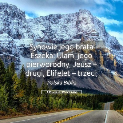 Picture 05 - 1 Kronik 8:39 POLUBG - Synowie jego brata Eszeka: Ulam, jego - Bible Verse Picture